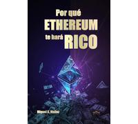 Por qué ETHEREUM te hará RICO: Tesis de inversión a largo plazo en ETH (Enciclopedia del Inversor Particular)