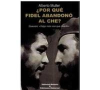 ¿por Que Fidel Abandono Al Che?