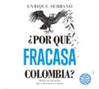 ¿Por Qué Fracasa Colombia?