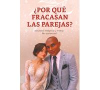 ¿POR QUÉ FRACASAN LAS PAREJAS?: Sexualidad, inteligencia y trabajo (No apariencias)
