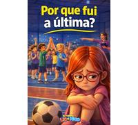 POR QUE FUI A ÚLTIMA? (Coleção Lia e Nico - Livros infantis)