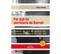 Por qué fui secretario de Durruti. | Jesús Arnal