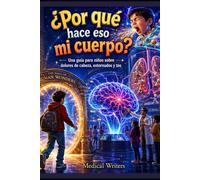 ¿Por qué hace eso mi cuerpo? Una guía para niños sobre dolores de cabeza, estornudos y tos
