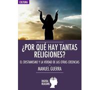 Por Que Hay Tantas Religiones: El cristianismo y la verdad de las otras creencias: 34 (ARGUMENTOS PARA EL SIGLO XXI)