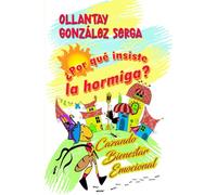 ¿POR QUÉ INSISTE LA HORMIGA?: Cazando bienestar emocional (GRETTAM DEL SÓ)
