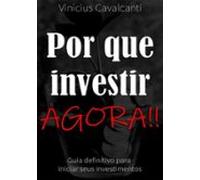 Por Que Investir Agora!! (ebook)