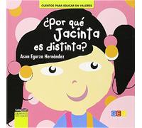 ¿Por qué Jacinta es distinta? / Editorial GEU / Recomendado a partir de 6 años / Fomenta la lectura / Indicado para educar en valores (Cuento. Primeros lectores. Cuentos para educar en valores)