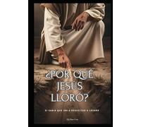 ¿Por qué Jesús lloró?: si sabía que iba a resucitar a Lázaro