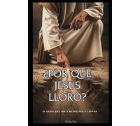 ¿Por qué Jesús lloró?: si sabía que iba a resucitar a Lázaro