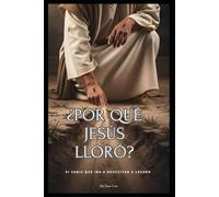 ¿Por qué Jesús lloró?: si sabía que iba a resucitar a Lázaro