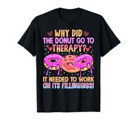 ¿Por qué la dona fue a terapia? Necesitaba trabajar en su F Camiseta