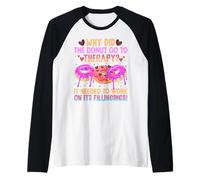 ¿Por qué la dona fue a terapia? Necesitaba trabajar en su F Camiseta Manga Raglan