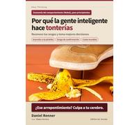Por qué la gente inteligente hace tonterías: Una guía para principiantes para reconocer tus sesgos y tomar mejores decisiones (Easy Thinking)