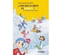 ¿por Que La Nieve Es Blanca?: La Ciencia Para Todos