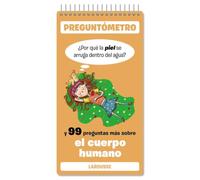 ¿Por qué la piel se arruga dentro del agua?: Y 99 preguntas más sobre el cuerpo humano (LAROUSSE - Infantil / Juvenil - Castellano - A partir de 5/6 años - Preguntómetro)