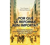 ¿Por qué la Reforma aún importa?: Conociendo el pasado, para reflexionar sobre el presente y dar forma al futuro