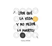 ¿Por qué la vida y no mejor la muerte?