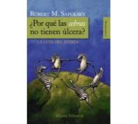 ¿por Que Las Cebras No Tienen Ulcera?: La Guia Del Estres
