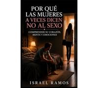 Por Que las Mujeres a Veces Dicen No al Sexo