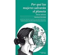 Por qué las mujeres salvarán el planeta | Aa. Vv.