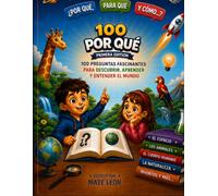 Por Qué???: Las primeras 100 preguntas que todos los niños hacen (Por qué, Para qué y Cómo)