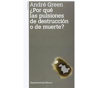 Por Qué Las Pulsiones De Destrucción O De Muerte (Psicología y psicoanálisis)