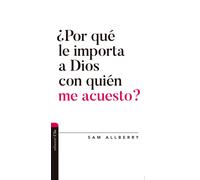 ¿Por qué le importa a Dios con quién me acuesto? | Sam Alberry