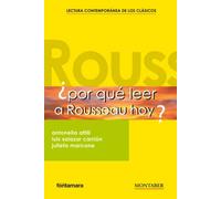 ¿Por qué leer a Rousseau hoy? | Antonella Attili, Luis Salazar Carrión, Julieta Marcone