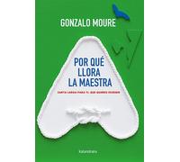 Por qué llora la maestra: Carta larga para ti, que quieres escribir (Teoría)