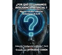 ¿Por qué lo llamamos inteligencia artificial?: Algunos estudios sobre limitaciones de la IA