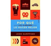 Por qué los alemanes lo hacen mejor: Notas de un país adulto (Ensayo)