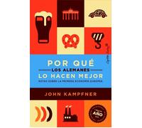 Por qué los alemanes lo hacen mejor. Notas sobre la primera economía europea | John Kampfner