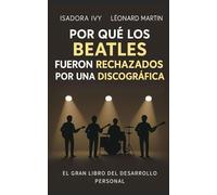 Por qué los Beatles fueron rechazados por una discográfica: El gran libro del desarrollo personal