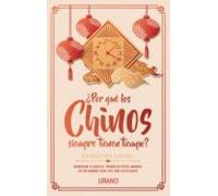 ¿Por qué los chinos siempre tienen tiempo?: Aprender a usar el tiempo de otra manera en un mundo cada vez más acelerado (Crecimiento personal)