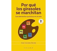 Por qué los girasoles se marchitan: Los elementos químicos en el arte: 8 (Arca de Darwin)