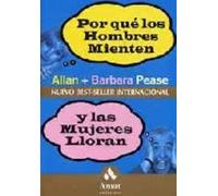 Por Que Los Hombres Mienten Y Las Mujeres Lloran: ¿Por qué no dice lo que piensa?, ¿Por qué nunca me deja a mí el mando a distancia? ... (AMAT)