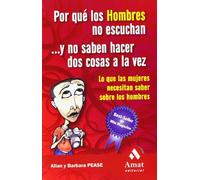 Por qué los hombres no escuchan y no saben hacer dos cosas a la vez: Lo que las mujeres necesitan saber sobre los hombres (AMAT)