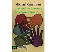 ¿Por qué los humanos tenemos culturas? Una aproximación a la antropología y la diversidad social | Michael Carrithers