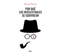 Por qué los intelectuales se equivocan (ENSAYO Y BIOGRAFIA)