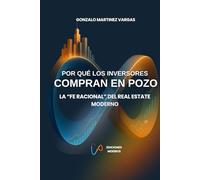 POR QUÉ LOS INVERSORES COMPRAN EN POZO: La “fe racional” del real estate moderno