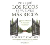 Por qué los ricos se vuelven más ricos: ¿Qué es realmente la educación financiera? (Best Seller | No Ficción)