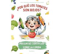 ¿Por qué los tomates son rojos? | Preguntas científicas sobre la comida | Alimentación infantil: Favorece la aceptación de alimentos en niños pequeños. (Ciencia de alimentos para niños curiosos)