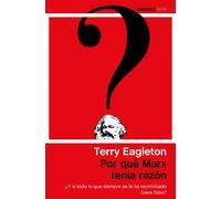 Por qué Marx tenía razón. ¿Y si todo lo que siempre se le ha recriminado fuera falso? | Terry Eagleton