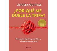 ¿Por qué me duele la tripa?: Reparación digestiva, microbiota, adelgazamiento y salud (No Ficción)
