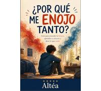 ¿Por qué me enojo tanto?: Guía para entender la bronca, aprender a calmarte y decir lo que sentís