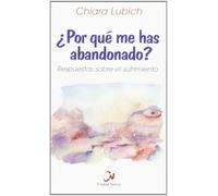 ¿Por qué me has abandonado? Respuestas sobre el sufrimiento | Chiara Lubich