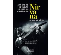 ¿Por qué me he vuelto a poner la camiseta de Nirvana (a los 48 años)?