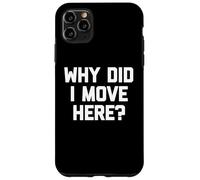 ¿por qué me mudé aquí? - Novedad Divertida de Humor sarcástico Carcasa para iPhone 11 Pro MAX