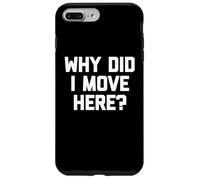 ¿por qué me mudé aquí? - Novedad Divertida de Humor sarcástico Carcasa para iPhone 7 Plus/8 Plus
