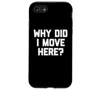 ¿por qué me mudé aquí? - Novedad Divertida de Humor sarcástico Carcasa para iPhone SE (2020) / 7/8